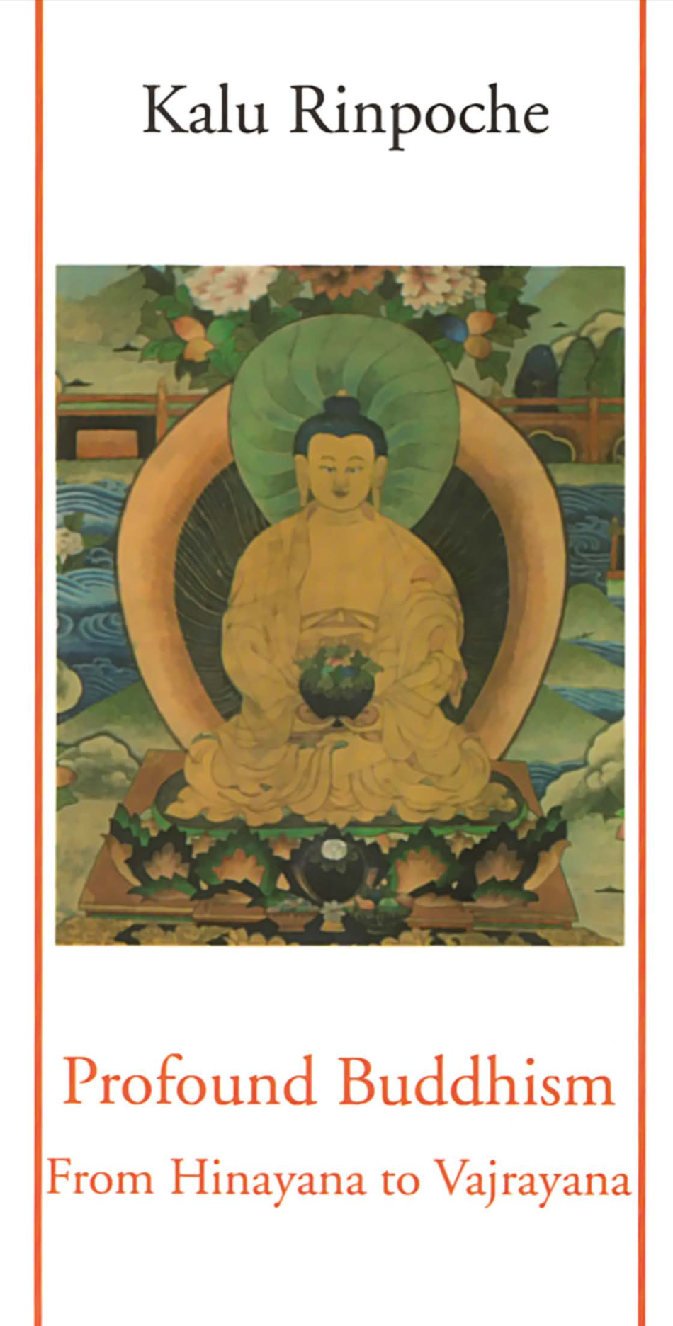 (image for) Profound Buddhism: Hinayana to Vajrayana By Kalu Rinpoche - Click Image to Close